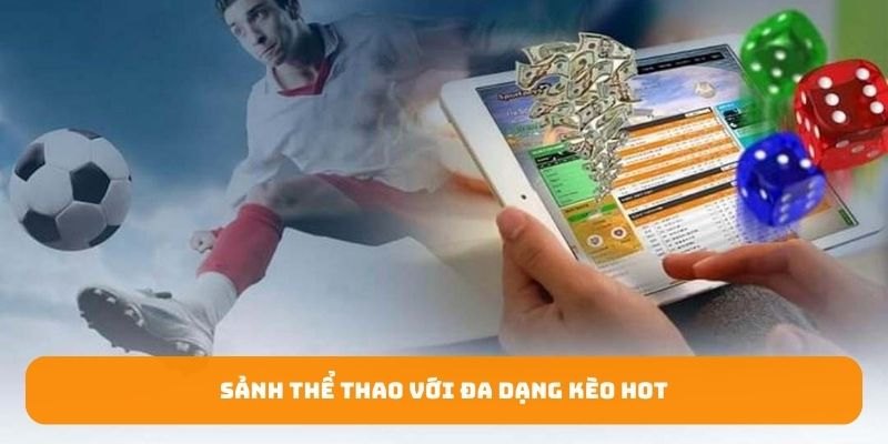 Sảnh thể thao với đa dạng kèo hot