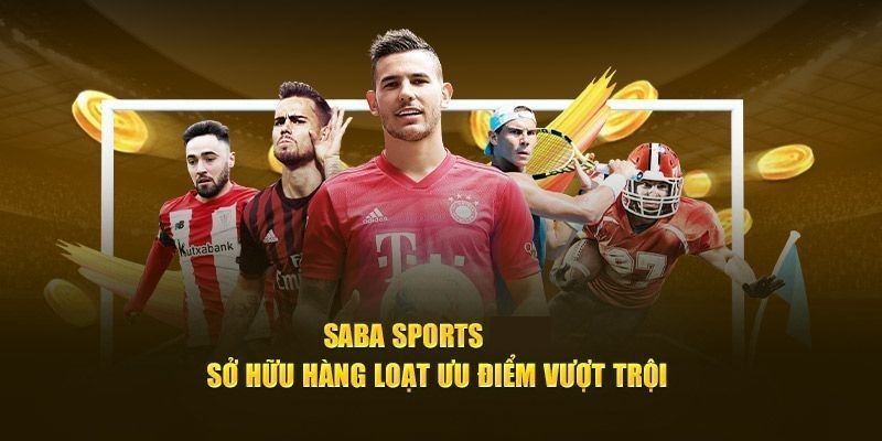 Điều gì tạo nên sức hút cho Saba Sports