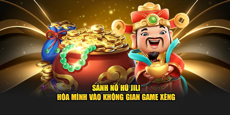 Jili Gaming Nổ Hũ: Sân Chơi Giải Trí Hàng Đầu Cho Mọi Nhà